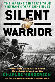 Silent Warrior (The Marine Sniper's Vietnam Story Continues) by Charles Henderson, 9780425181720