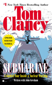 Submarine (A Guided Tour Inside a Nuclear Warship) by Tom Clancy, John Gresham, 9780425183007