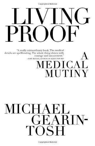 Living Proof (A Medical Mutiny) by Michael Gearin-Tosh, 9781416577515