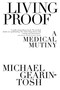 Living Proof (A Medical Mutiny) by Michael Gearin-Tosh, 9781416577515