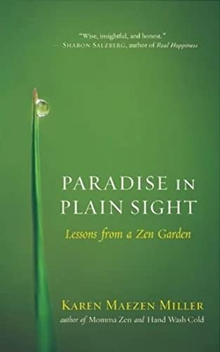 Paradise in Plain Sight (Lessons from a Zen Garden) by Karen Maezen Miller, 9781608682522