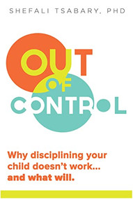 Out of Control (Why Disciplining Your Child Doesn't Work and What Will) by Shefali Tsabary, 9781897238769