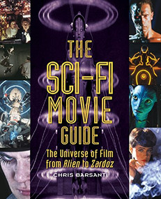 The Sci-Fi Movie Guide (The Universe of Film from Alien to Zardoz) by Chris Barsanti, 9781578595037