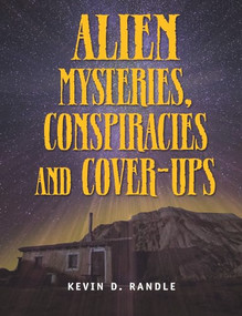 Alien Mysteries, Conspiracies and Cover-Ups by Kevin D Randle, 9781578594184