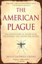 The American Plague (The Untold Story of Yellow Fever, The Epidemic That Shaped Our History) by Molly Caldwell Crosby, 9780425217757