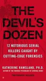 The Devil's Dozen (How Cutting-Edge Forensics Took Down 12 Notorious Serial Killers) by Katherine Ramsland, 9780425226032
