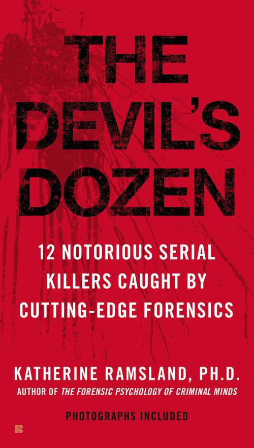 The Devil's Dozen (How Cutting-Edge Forensics Took Down 12 Notorious Serial Killers) by Katherine Ramsland, 9780425226032