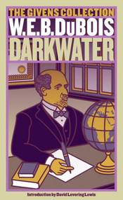 Darkwater (The Givens Collection) by W. E. B. Du Bois, David Levering Lewis, 9780743460606