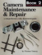 Camera Maintenance & Repair, Book 2: Advanced Techniques (A Comprehensive, Fully Illustrated Guide) by Thomas Tomosy, 9780936262581