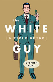 The White Guy (A Field Guide) by Stephen Hunt, 9781553653028