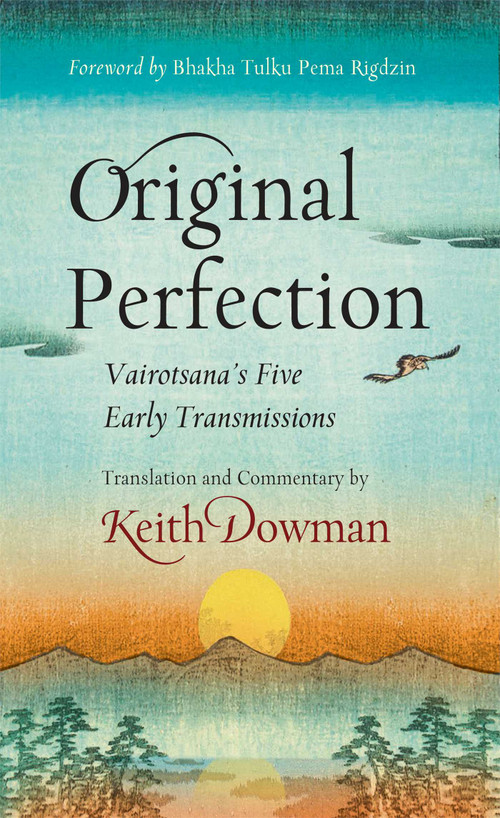 Original Perfection (Vairotsana's Five Early Transmissions) by Keith Dowman, Pema Rigdzin, 9780861716807