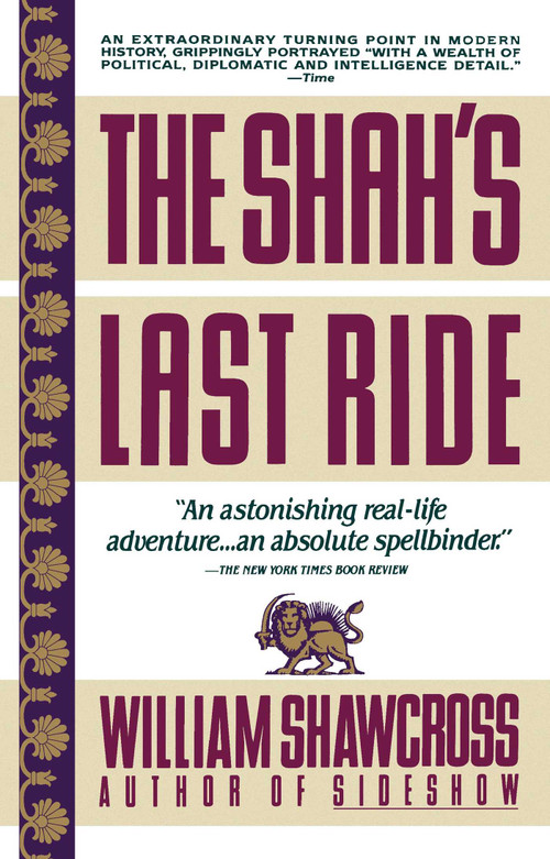 The Shah's Last Ride by William Shawcross, 9780671687458