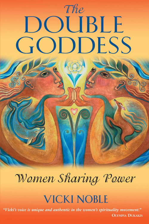The Double Goddess (Women Sharing Power) by Vicki Noble, 9781591430117