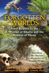 Forgotten Worlds (From Atlantis to the X-Woman of Siberia and the Hobbits of Flores) by Patrick Chouinard, Robert M. Schoch, 9781591431381