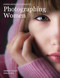 Lighting and Posing Techniques for Photographing Women by Norman Phillips, 9781584282211