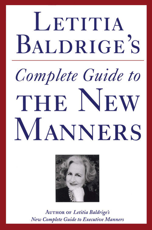 Letitia Baldrige's Complete Guide to the New Manners for the '90s (A Complete Guide to Etiquette) by Letitia Baldrige, 9781501112409