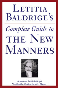 Letitia Baldrige's Complete Guide to the New Manners for the '90s (A Complete Guide to Etiquette) by Letitia Baldrige, 9781501112409