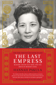 The Last Empress (Madame Chiang Kai-shek and the Birth of Modern China) by Hannah Pakula, 9781439148945