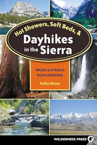 Hot Showers, Soft Beds, and Dayhikes in the Sierra (Walks and Strolls Near Lodgings) by Kathy Morey, 9780899974354