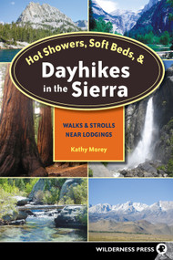 Hot Showers, Soft Beds, and Dayhikes in the Sierra (Walks and Strolls Near Lodgings) by Kathy Morey, 9780899974354