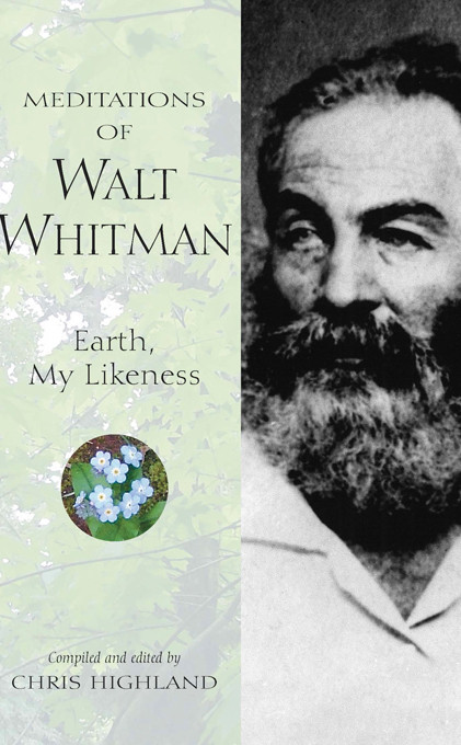 Meditations of Walt Whitman (Earth, My Likeness) by Chris Highland, 9780899973623