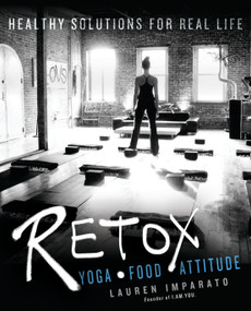 RETOX (Yoga*Food*Attitude Healthy Solutions for Real Life) by Lauren Imparato, 9780425278505