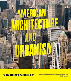 American Architecture and Urbanism by Vincent Scully, 9781595341518