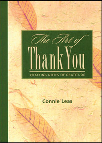 The Art of Thank You (Crafting Notes of Gratitude) by Connie Leas, 9781451694857