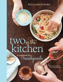 Two in the Kitchen (Williams-Sonoma) (A Cookbook for Newlyweds) by Jordan Mackay, Christie Dufault, 9781616283797