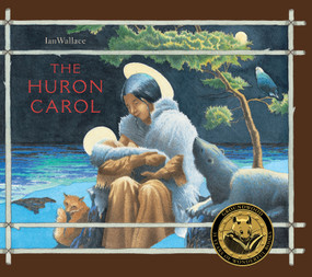 The Huron Carol by Ian Wallace, 9781554983940