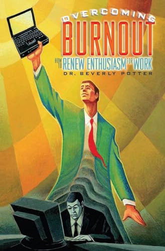 Overcoming Job Burnout (How to Renew Enthusiasm for Work) by Beverly A. Potter, 9781579510749