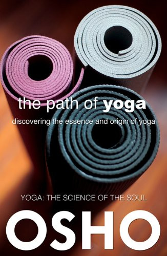 The Path of Yoga (Discovering the Essence and Origin of Yoga) by Osho, Osho International Foundation, 9780918963093