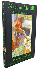 Madame Melville and the General from America (Two Plays) by Richard Nelson, 9780802138446