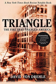Triangle (The Fire That Changed America) by David von Drehle, 9780802141514
