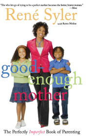 Good-Enough Mother (The Perfectly Imperfect Book of Parenting) by René Syler, Karen Moline, 9781416955290