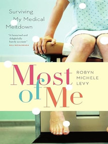 Most of Me (Surviving My Medical Meltdown) by Robyn Michele Levy, 9781553656326