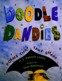 Doodle Dandies (Poems That Take Shape) by J. Patrick Lewis, Lisa Desimini, 9780689848896