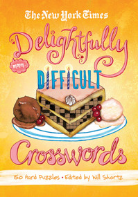 The New York Times Delightfully Difficult Crosswords (150 Hard Puzzles) by The New York Times, Will Shortz, 9781250003959