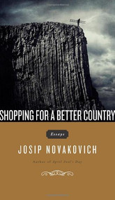 Shopping for a Better Country by Josip Novakovich, 9781936873067