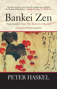 Bankei Zen (Translations from the Record of Bankei) by Yoshito Hakeda, Peter Haskel, Mary Farkas, 9780802131843