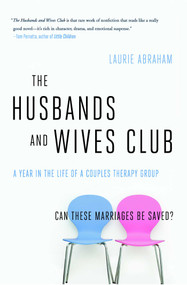 The Husbands and Wives Club (A Year in the Life of a Couples Therapy Group) by Laurie Abraham, 9781416585503