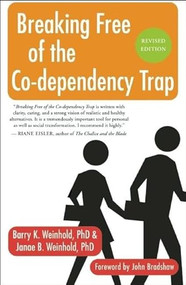 Breaking Free of the Co-Dependency Trap by Janae B. Weinhold, Barry K. Weinhold, John Bradshaw, 9781577316145