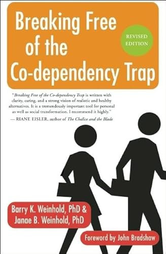 Breaking Free of the Co-Dependency Trap by Janae B. Weinhold, Barry K. Weinhold, John Bradshaw, 9781577316145