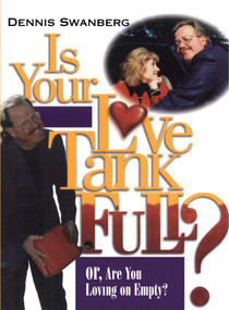 Is Your Love Tank Full? (Or Are You Driving on Empty) by Dennis Swanberg, 9781439168417