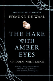 The Hare with Amber Eyes (Illustrated Edition) (A Hidden Inheritance) by Edmund de Waal, 9780374168285
