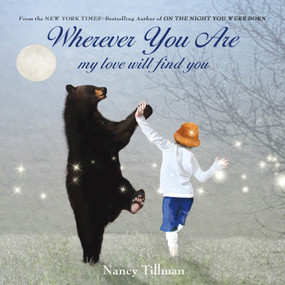 Wherever You Are (My Love Will Find You) - 9781250017970 by Nancy Tillman, Nancy Tillman, 9781250017970