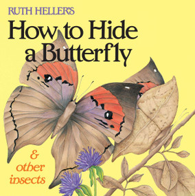 Ruth Heller's How to Hide a Butterfly & Other Insects by Ruth Heller, 9780448404776