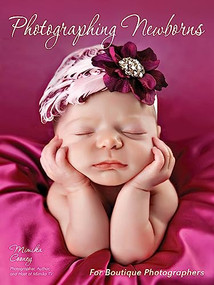 Photographing Newborns (For Boutique Photographers) by Mimika Cooney, 9781608957392