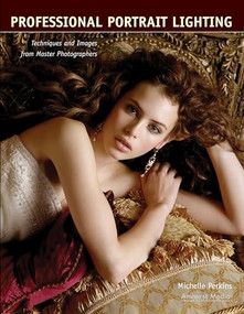 Professional Portrait Lighting (Techniques and Images from Master Photographers) by Michelle Perkins, 9781584281900