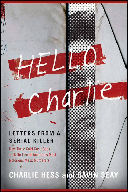 Hello Charlie (Letters from a Serial Killer) by Charlie Hess, Hess, Davin Seay, 9781416544869